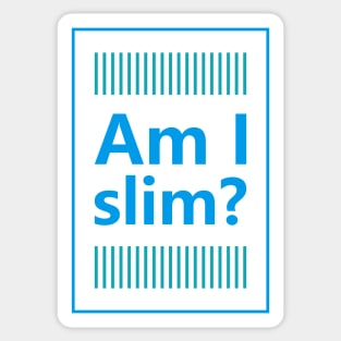 Am I slim? Sticker